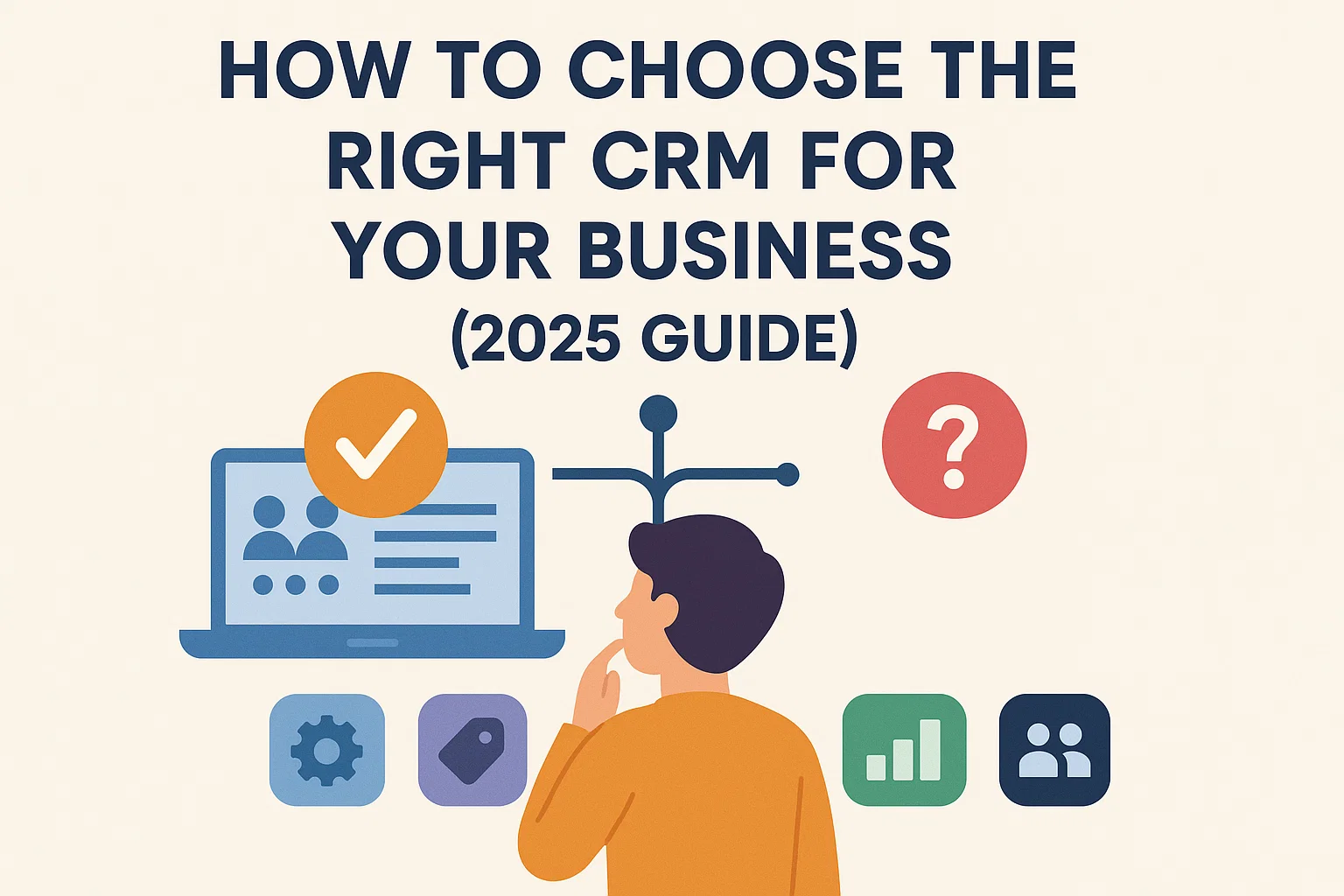 How to Choose the Right CRM for Your Business (2025 Guide) Hero Image
