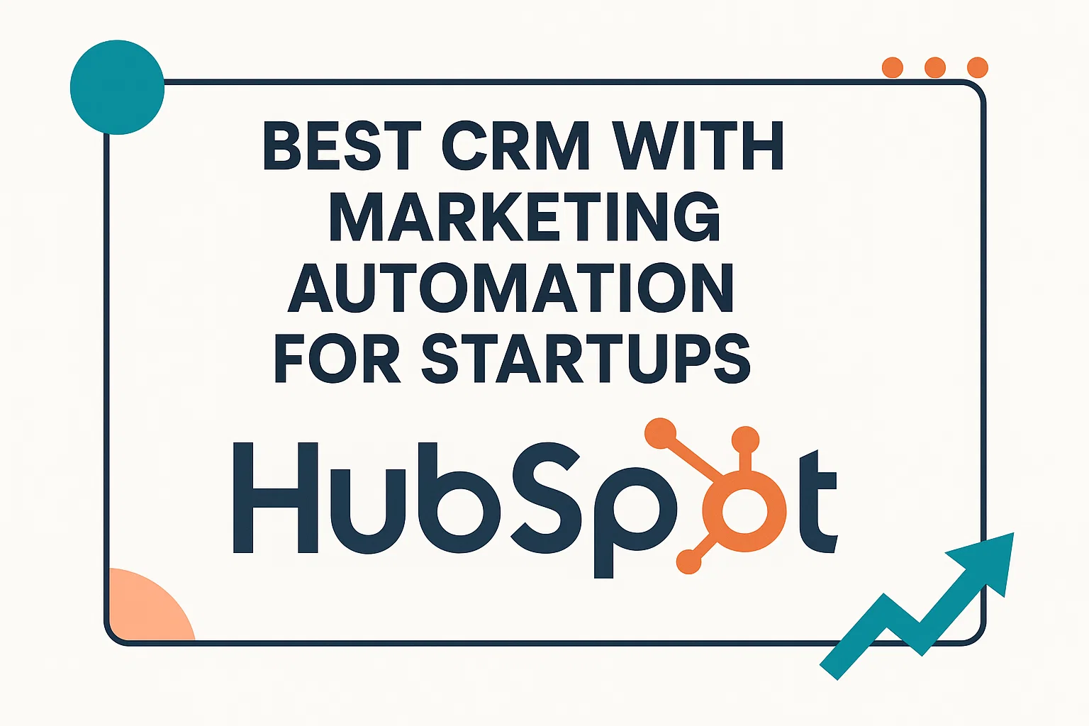Best CRM with Marketing Automation for Startups Hero Image